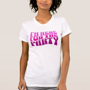T-shirt Je suis ici pour la fête, Bachelorette Tee