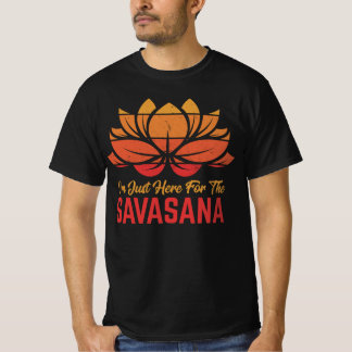 T-shirt Je suis ici pour la méditation Savasana Funny Yoga