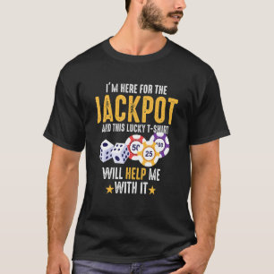 T-shirt Je suis ici pour le Jackpot Lucky Casino