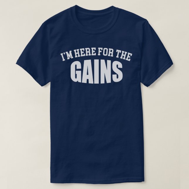 T-shirt Je Suis Ici Pour Les Gains (Design devant)
