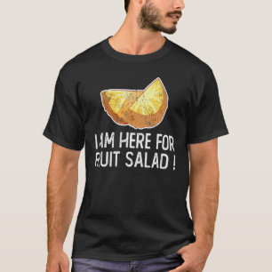 T-shirt Je Suis Ici Pour Salade De Fruits Légumes Et Fruit