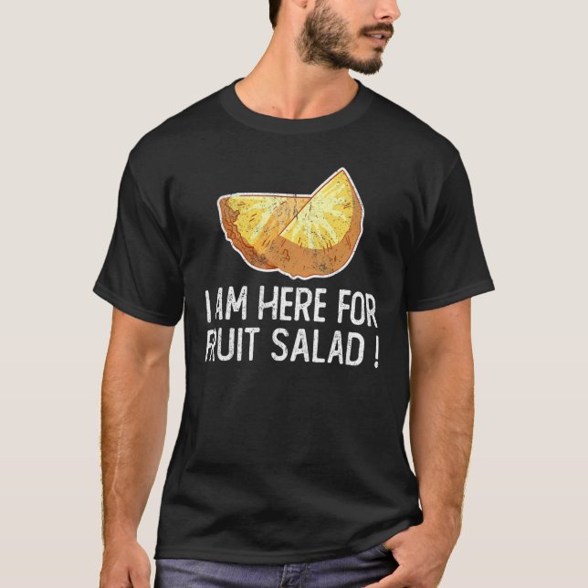 T-shirt Je Suis Ici Pour Salade De Fruits Légumes Et Fruit (Devant)