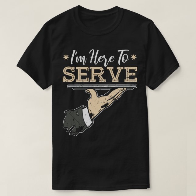 T-shirt Je Suis Ici Pour Servir Bartender Waitress (Design devant)