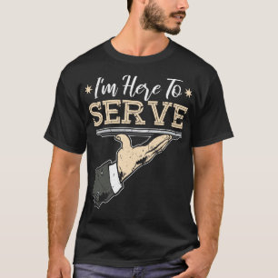 T-shirt Je Suis Ici Pour Servir Bartender Waitress