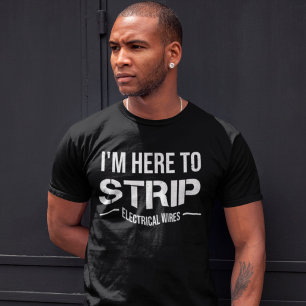 T-shirt Je suis ici pour Strip Electrical Wire Lineman cad