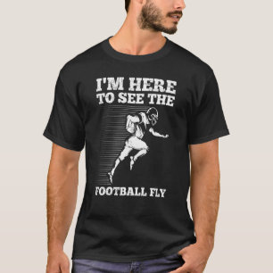 T-shirt Je suis ici pour voir le football américain pour l