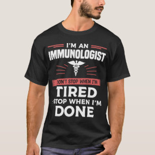 T-shirt Je suis Immunologue Je ne m'arrête pas quand je su