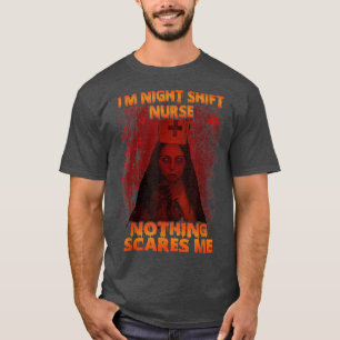 T-shirt Je suis infirmière de nuit, rien ne me fait peur H