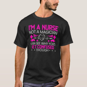 T-shirt Je suis infirmière, pas magicienne, humour infirmi
