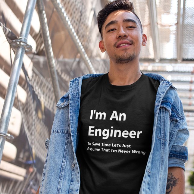 T-shirt Je suis ingénieur, je ne me trompe jamais (Engineer Shirt)