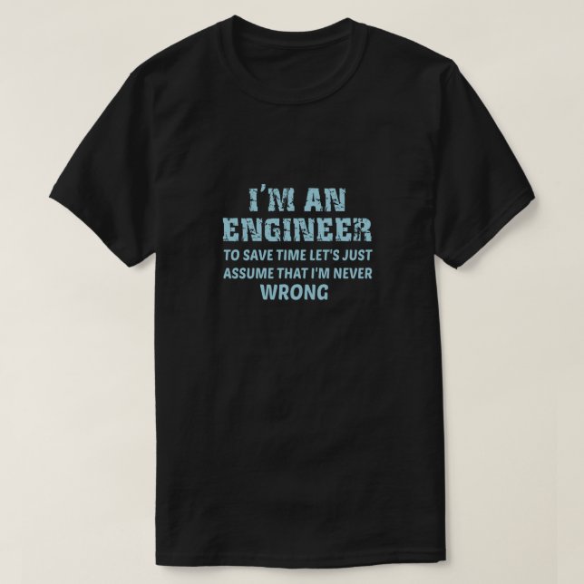 T-shirt Je suis ingénieur pour gagner du temps Supposons (Design devant)