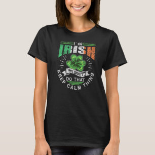 T-shirt Je suis Irlandais Nous ne faisons pas ça garder le