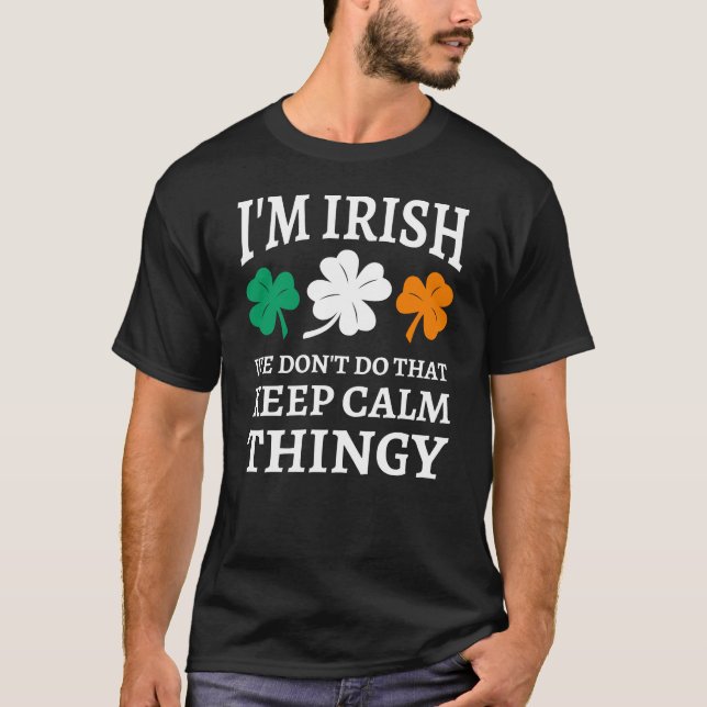 T-shirt Je suis Irlandais Nous ne faisons pas ça garder le (Devant)