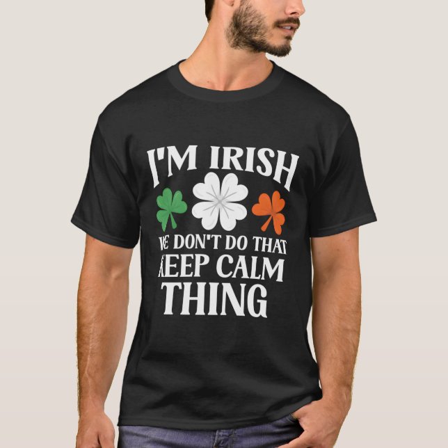 T-shirt Je Suis Irlandais Nous Ne Ne Gardons Pas Le Calme  (Devant)