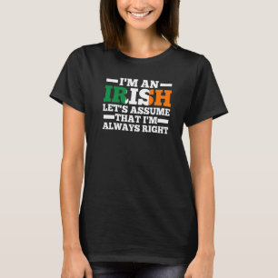 T-shirt Je suis irlandais supposons que j'ai toujours rais