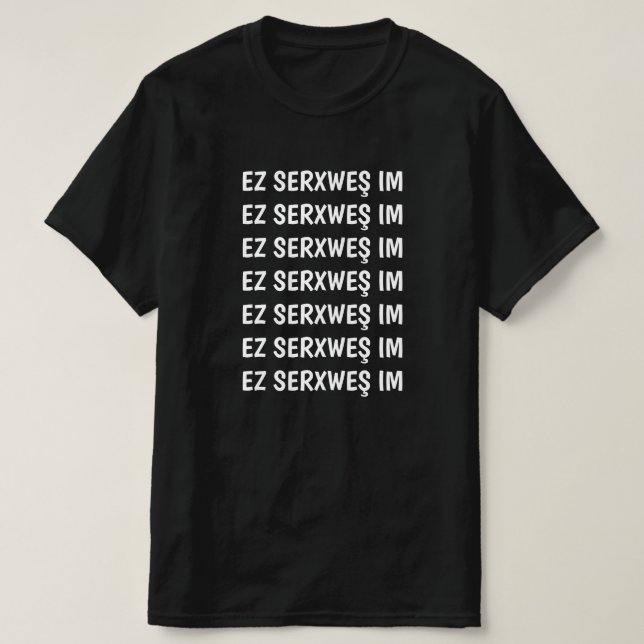 T-shirt Je suis ivre en kurde - ez serxweş im (Design devant)