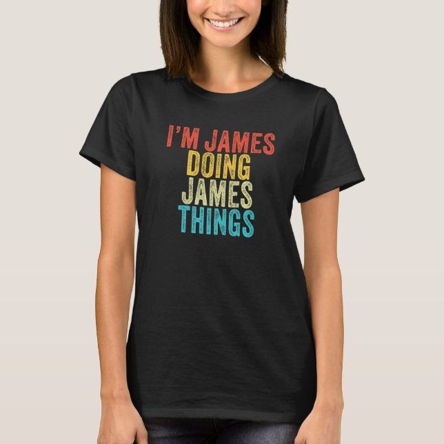 T-shirt Je suis James Doing James Things Funny James Birth (Devant)