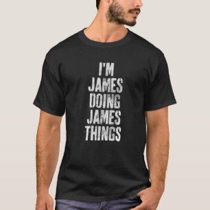 T-shirt Je suis James Doing James Things Personnalisé Firs