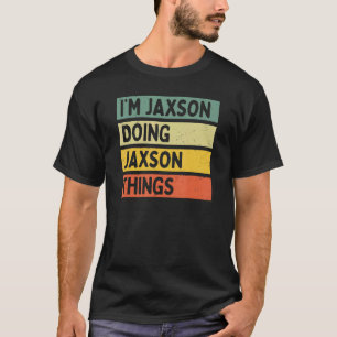 T-shirt Je suis Jaxson en train de faire Jaxson des choses