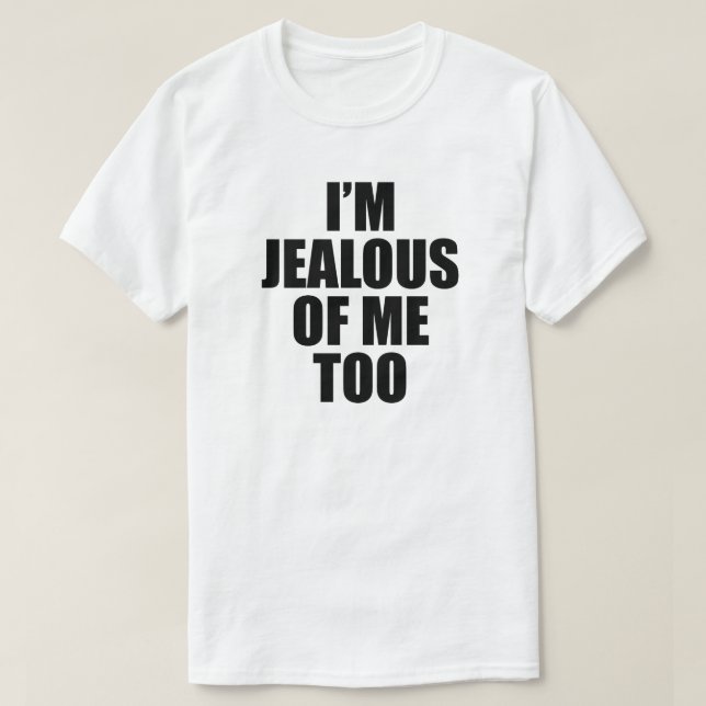 T-SHIRT JE SUIS JÉALEUX DE MOI AUSSI (Design devant)
