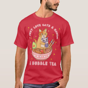 T-shirt Je suis juste amoureux des chats et des ramen et d