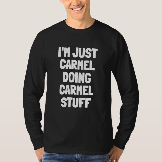 T-shirt Je suis juste Carmel Doing Carmel Stuff (Devant)
