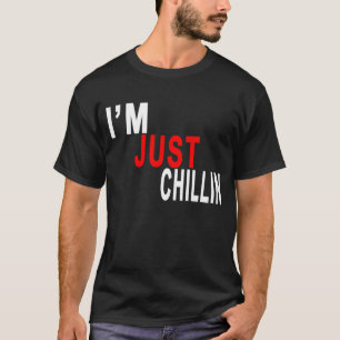 T-shirt Je suis JUSTE CHILLIN T-Shirts.png