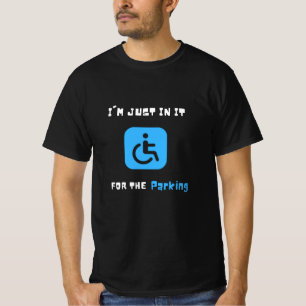 T-shirt Je Suis Juste dedans Pour Le Parking, Handicapés 