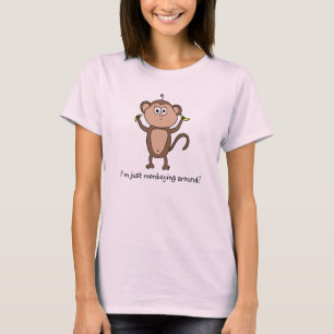 T-shirt Je suis juste en train de faire du monkeying !