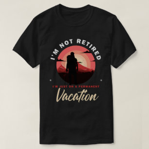 T-shirt Je suis juste en vacances permanentes, Drôle retra