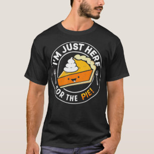 T-shirt Je suis juste Heres pour le Citrouille à tarte Tha