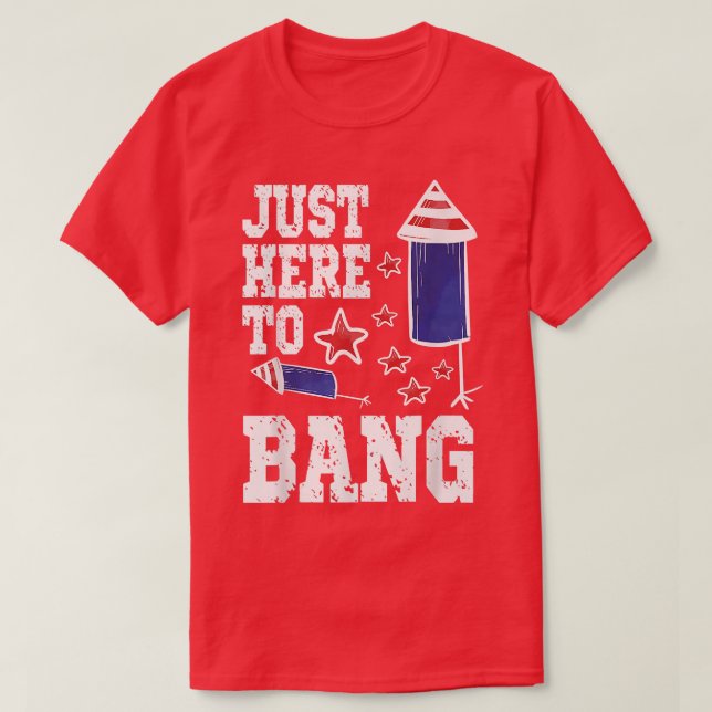 T-shirt Je Suis Juste Ici Pour Bang 4 Juillet Drapeau Amér (Design devant)