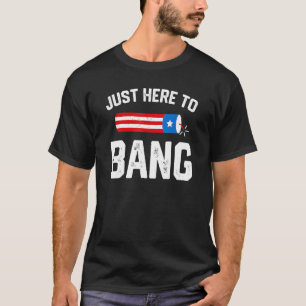 T-shirt Je suis juste ici pour Bang Funny 4 juillet Drapea