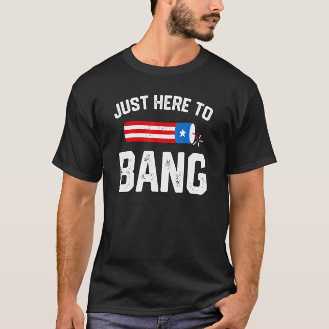 T-shirt Je suis juste ici pour Bang Funny 4 juillet Drapea (Devant)