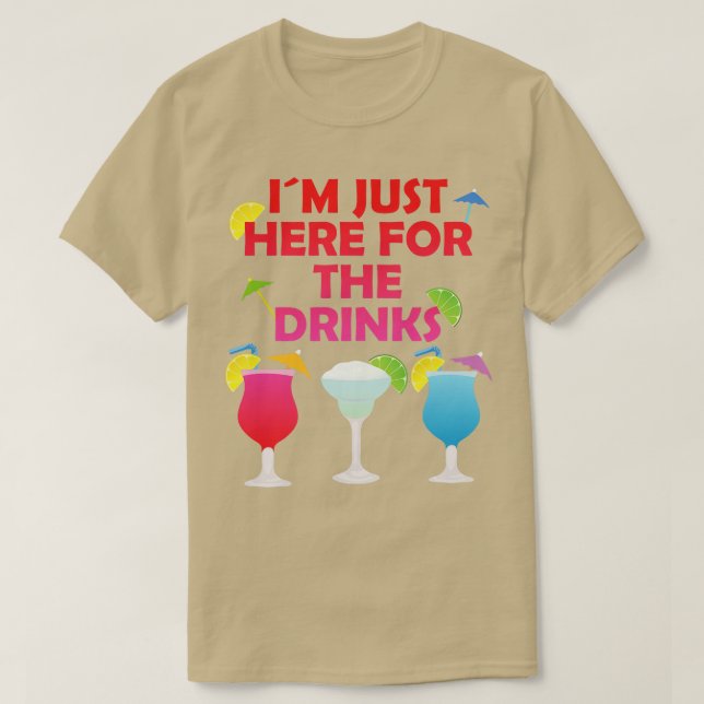 T-shirt Je Suis Juste Ici Pour Boire Un Cadeau De La Fête  (Design devant)