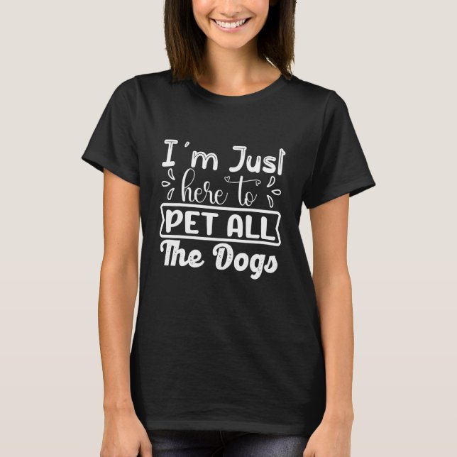 T-shirt Je suis juste ici pour faire jouer tous les chiens (Devant)