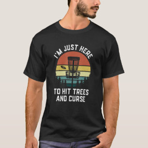 T-shirt Je suis juste ici pour frapper les arbres et maléd