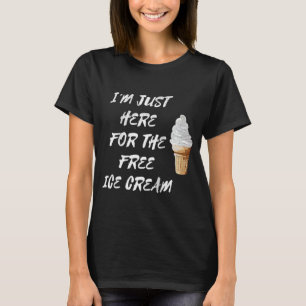 T-shirt Je suis juste ici pour la Citation de crème glacée