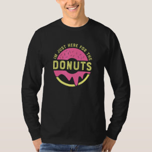 T-shirt Je Suis Juste Ici Pour La Citation De Donuts Donut