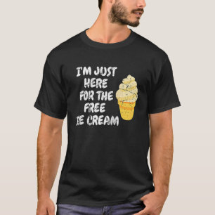 T-shirt Je suis juste ici pour la crème glacée gratuite Ho