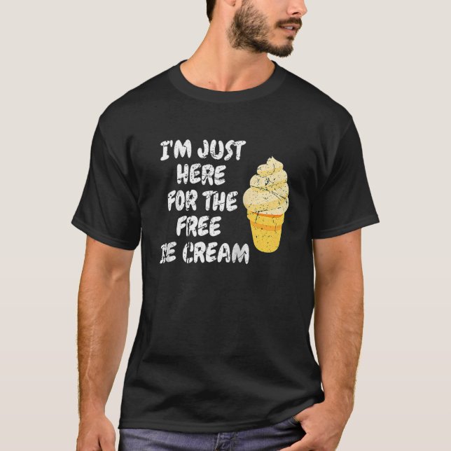 T-shirt Je suis juste ici pour la crème glacée gratuite Ho (Devant)