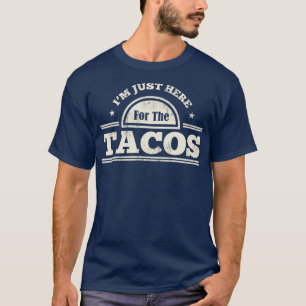 T-shirt Je Suis Juste Ici Pour La Nourriture Mexicaine Tac