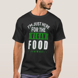 T-shirt Je Suis Juste Ici Pour La Nourriture Végane  Humou