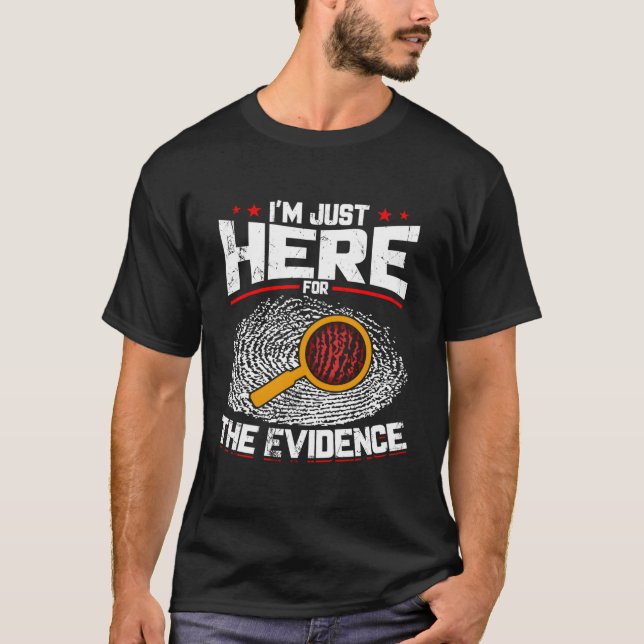 T-shirt Je Suis Juste Ici Pour La Preuve, La Science Légal (Devant)
