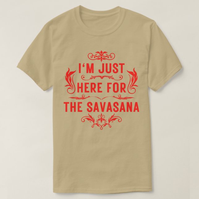 T-shirt Je suis juste ici pour la savasana 3 (Design devant)
