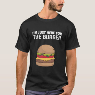 T-shirt je suis juste ici pour le burger