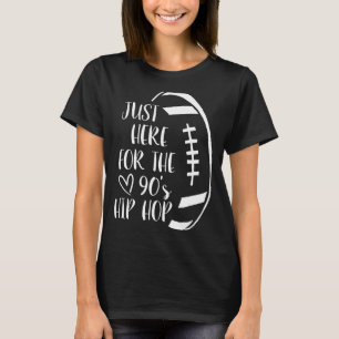 T-shirt Je Suis Juste Ici Pour Le Football Hip hop Des Ann