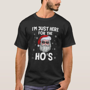 T-shirt Je suis juste ici pour le Ho's Funny Christmas Pèr