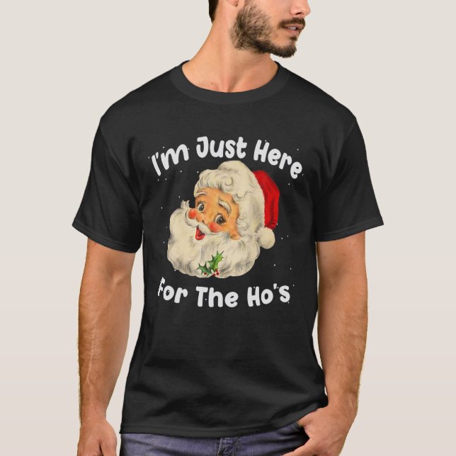 T-shirt Je suis juste ici pour le Ho's Funny Christmas Pèr (Devant)