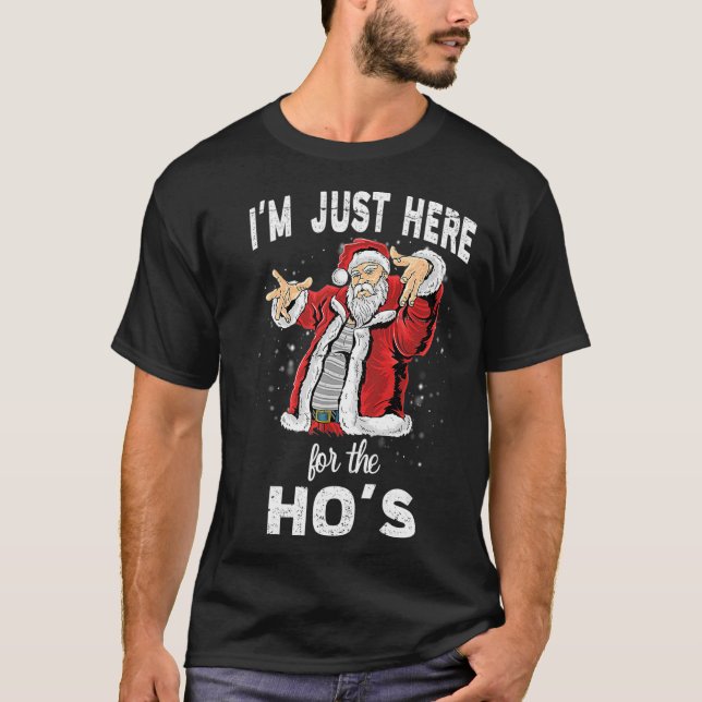 T-shirt Je suis juste ici pour le Ho's, Funny Rude Christm (Devant)